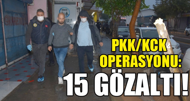 Mersin'de silahl terr rgt PKK/KCK'ya ynelik gerekletirilen afak operasyonunda, 15 pheli gzaltna alnd. 